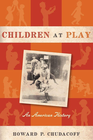 Children At Play: An American History,Used