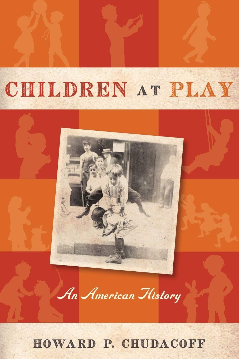 Children At Play: An American History,Used
