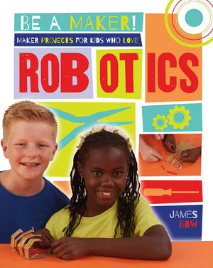 Maker Projects for Kids Who Love Robotics (Be a Maker!),Used