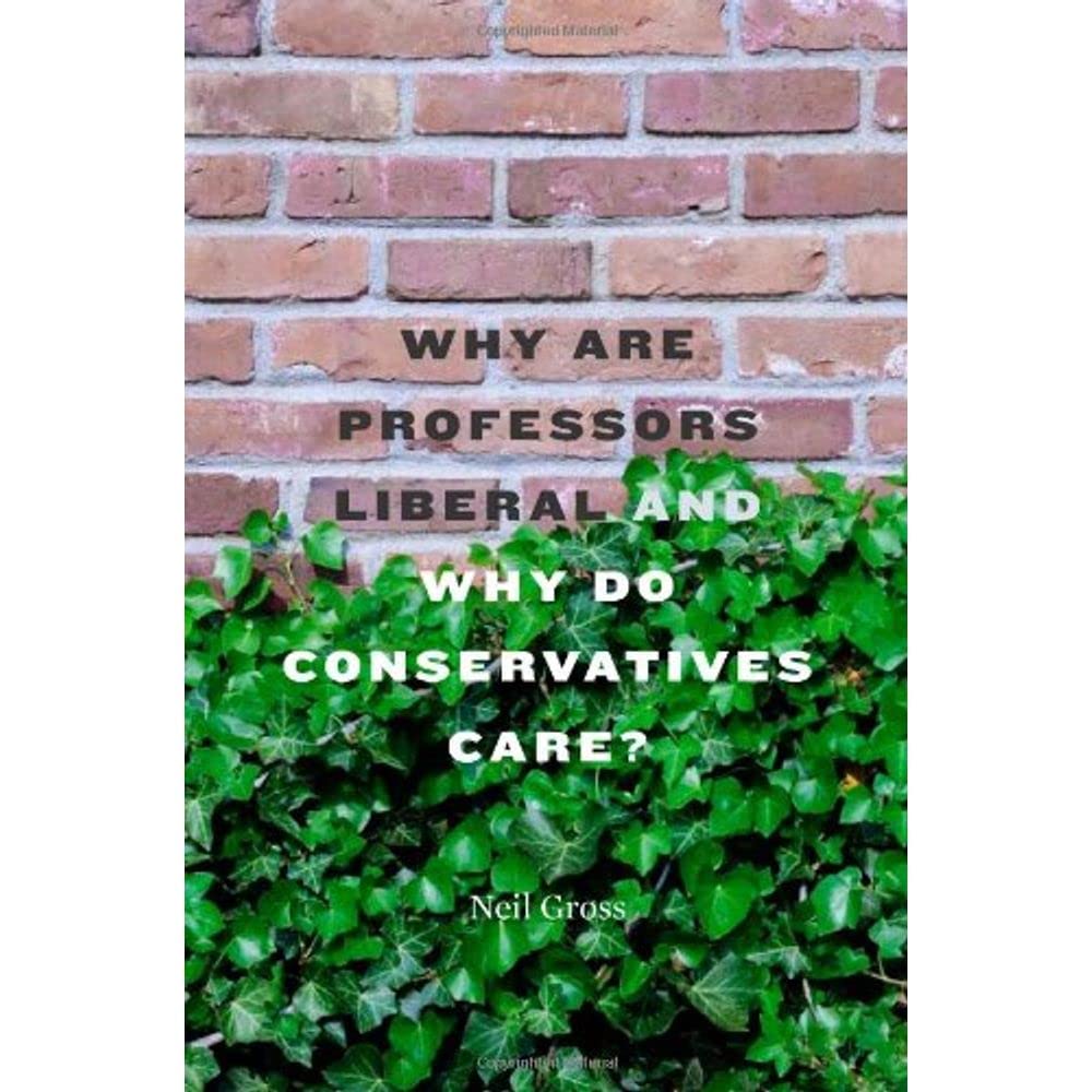 Why Are Professors Liberal and Why Do Conservatives Care?,Used