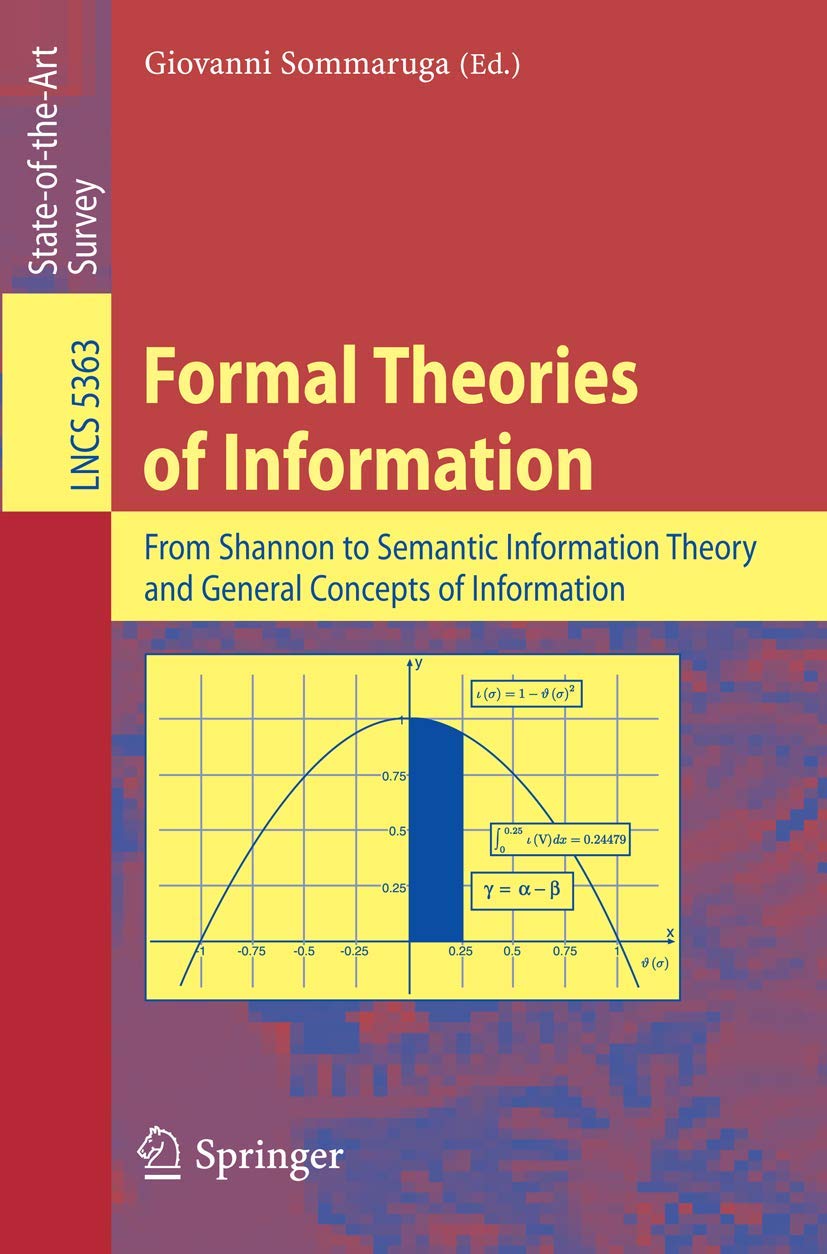 Formal Theories of Information: From Shannon to Semantic Information Theory and General Concepts of Information (Lecture Notes i,Used