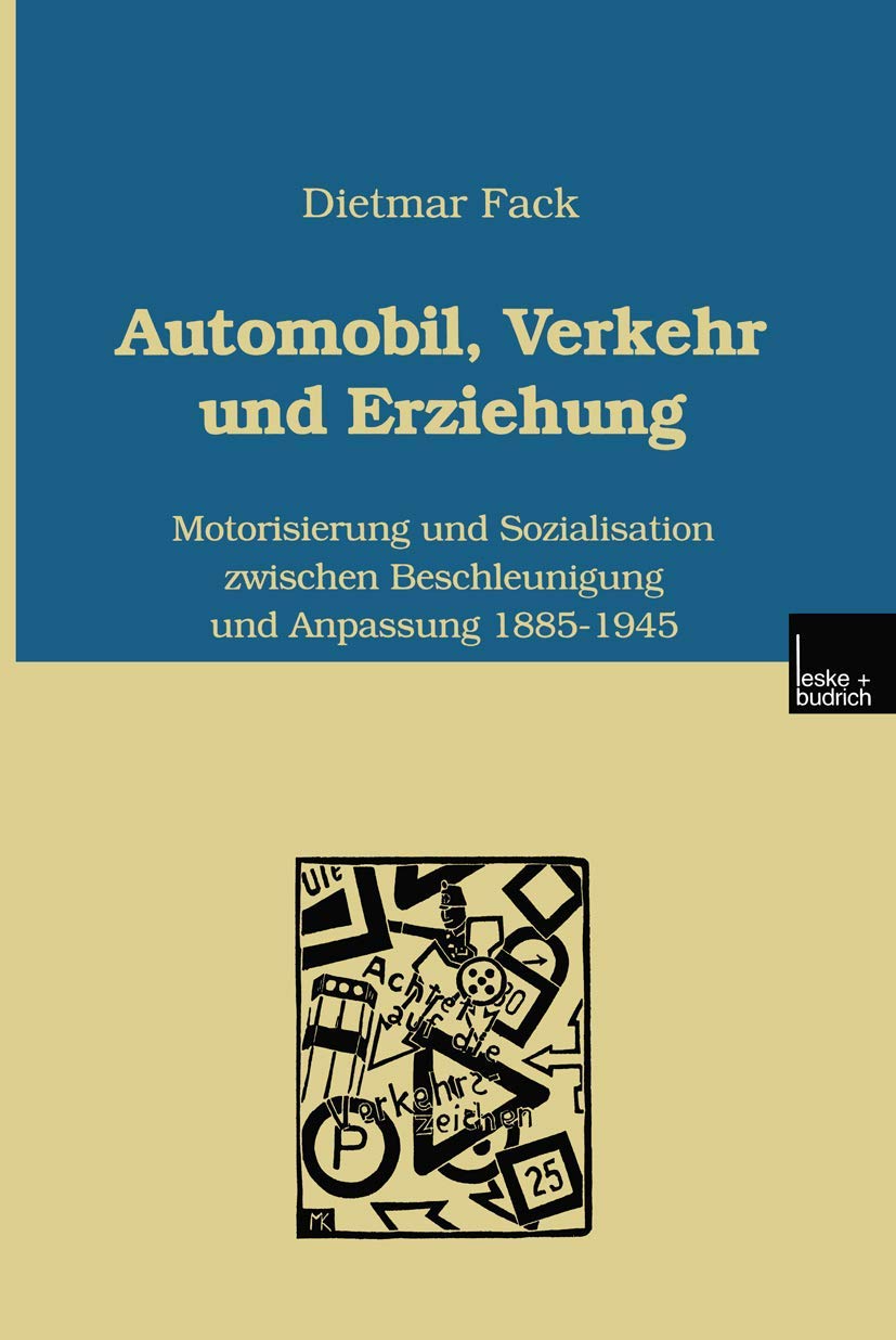 Automobil, Verkehr und Erziehung: Motorisierung und Sozialisation zwischen Beschleunigung und Anpassung 18851945 (German Editio,Used
