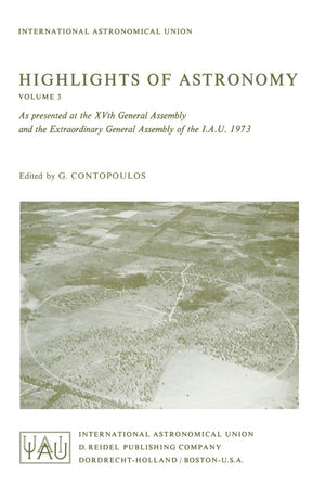 Highlights of Astronomy: As Presented at the XVth General Assembly and the Extra Ordinary General Assembly of the I.A.U. 1973 (I,Used