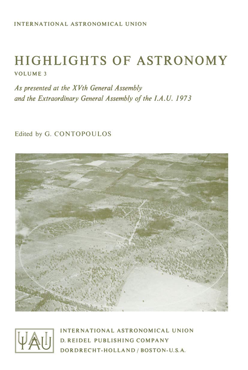 Highlights of Astronomy: As Presented at the XVth General Assembly and the Extra Ordinary General Assembly of the I.A.U. 1973 (I,Used