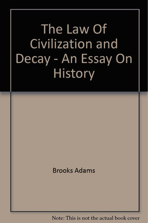 The Law Of Civilization And Decay: An Essay On History-new