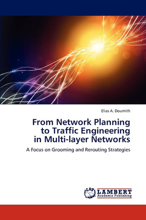 From Network Planning to Traffic Engineering in Multilayer Networks: A Focus on Grooming and Rerouting Strategies,Used