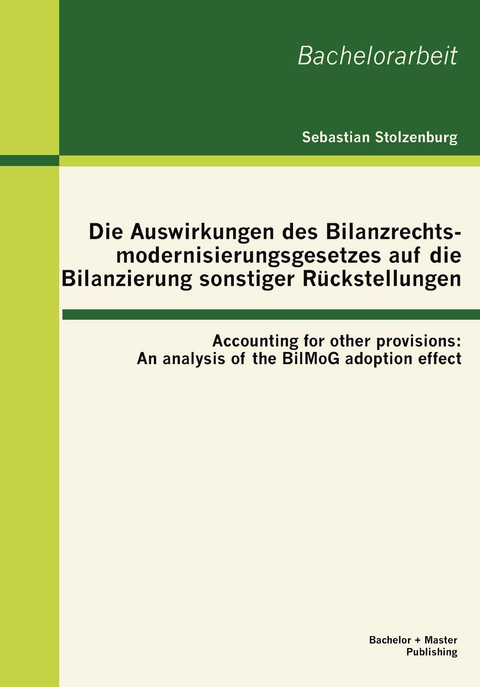 Die Auswirkungen des Bilanzrechtsmodernisierungsgesetzes auf die Bilanzierung sonstiger Rckstellungen: Accounting for other prov,Used