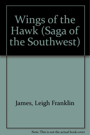 Wings of the Hawk (Saga of the Southwest),Used
