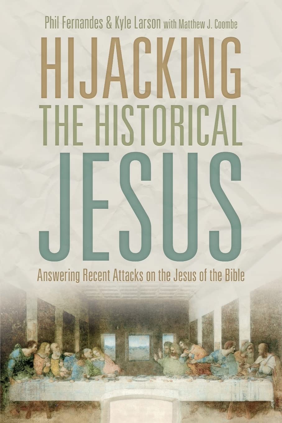 Hijacking The Historical Jesus: Answering Recent Attacks On The Jesus Of The Bible,Used
