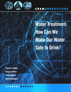 ChemConnections: Water Treatment: How Can We Make Our Water Safe to Drink?,Used