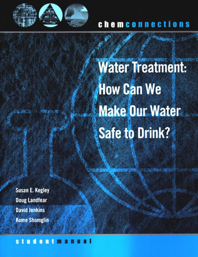 ChemConnections: Water Treatment: How Can We Make Our Water Safe to Drink?,Used