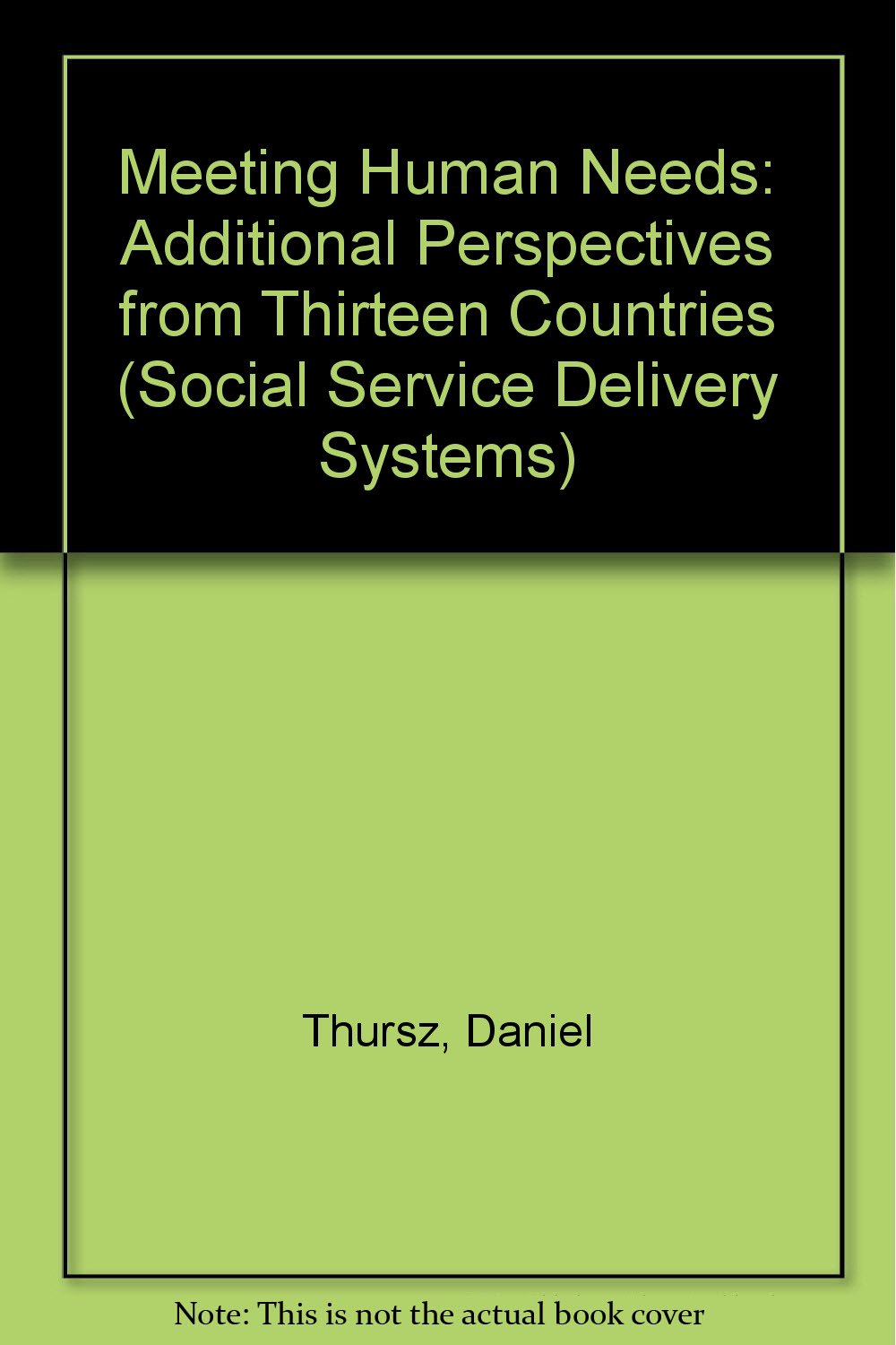 Meeting Human Needs: Additional Perspectives from Thirteen Countries (Social Service Delivery Systems),Used
