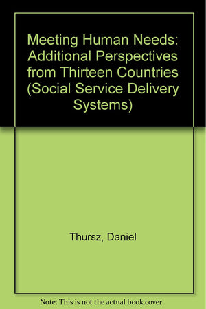 Meeting Human Needs: Additional Perspectives from Thirteen Countries (Social Service Delivery Systems),Used