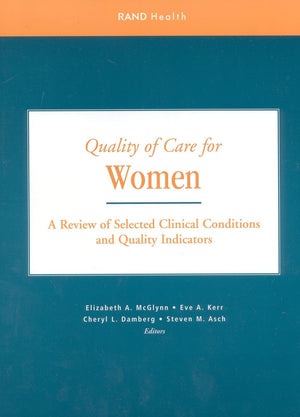 Quality of Care for Women: A Review of Selected Clinical Conditions and Quality Indicators,Used