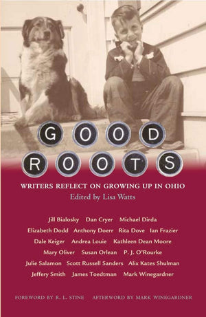 Good Roots: Writers Reflect On Growing Up In Ohio,Used