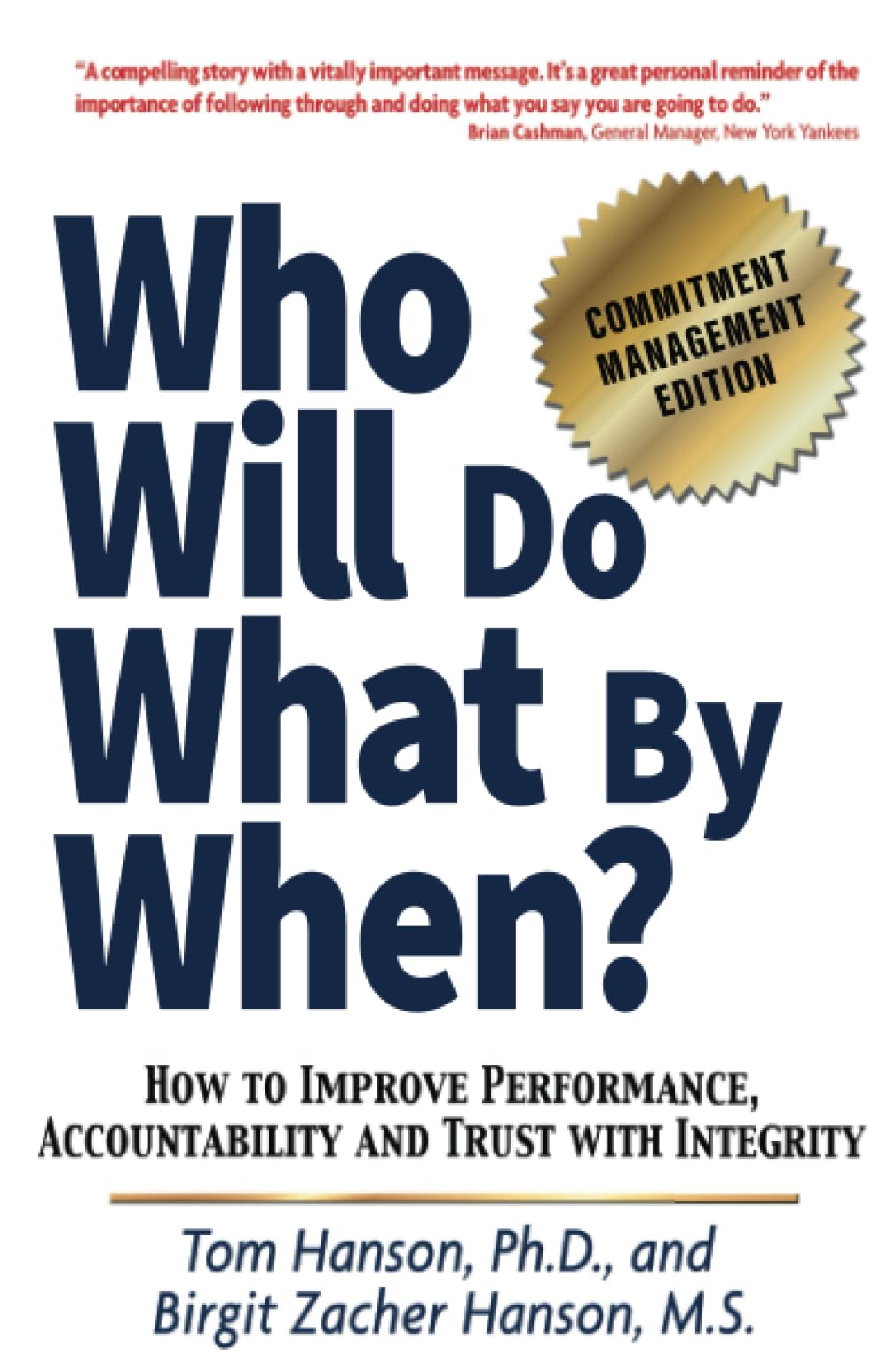 Who Will Do What by When?: How to Improve Performance, Accountability and Trust with Integrity,New