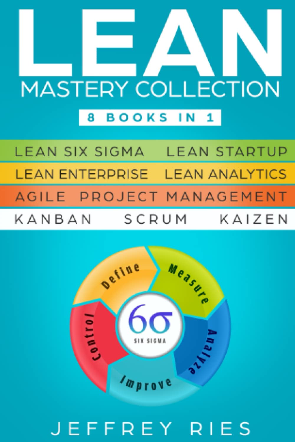 Lean Mastery Collection: 8 Books In 1  Lean Six Sigma, Lean Startup, Lean Enterprise, Lean Analytics, Agile Project Management,