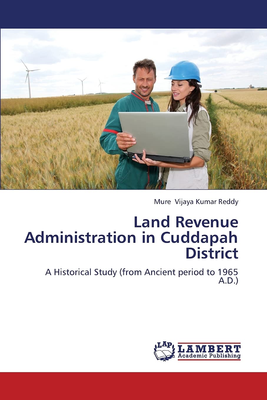 Land Revenue Administration in Cuddapah District: A Historical Study (from Ancient period to 1965 A.D.),Used