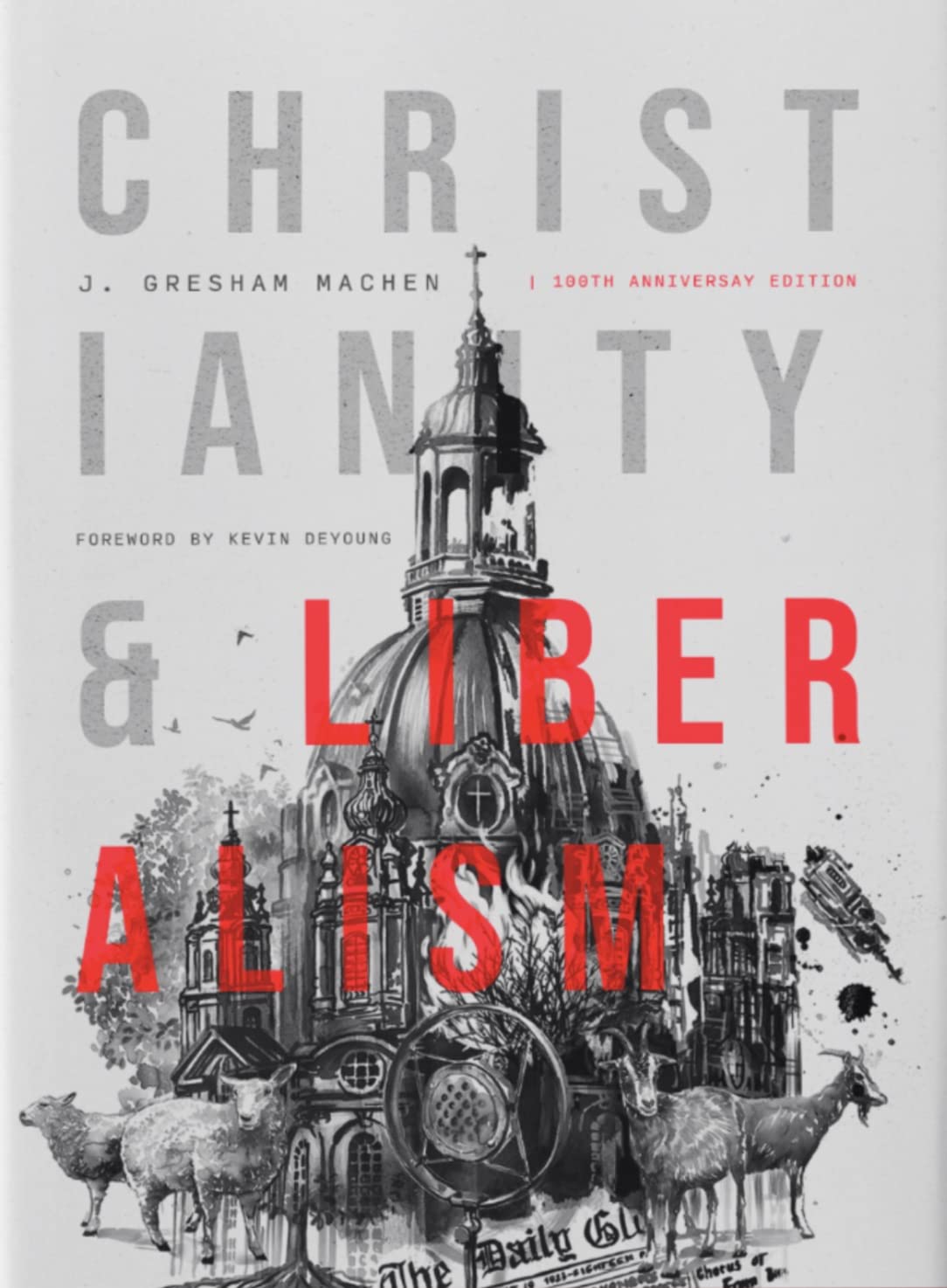 Christianity & Liberalism: 100Th Anniversary Edition
