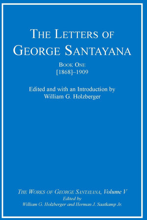 The Letters of George Santayana, Book 1: [1868]1909 (The Works of George Santayana, Vol. 5),Used