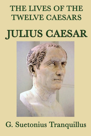 The Lives Of The Twelve Caesars Julius Caesar,Used