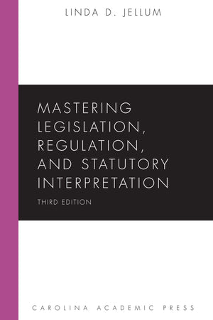 Mastering Legislation, Regulation, and Statutory Interpretation (Mastering Series),Used