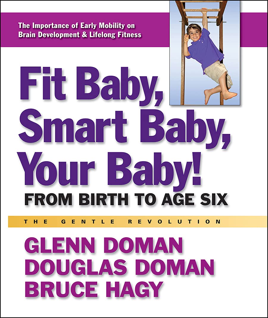Fit Baby, Smart Baby, Your Baby!: From Birth to Age Six (The Gentle Revolution Series),Used