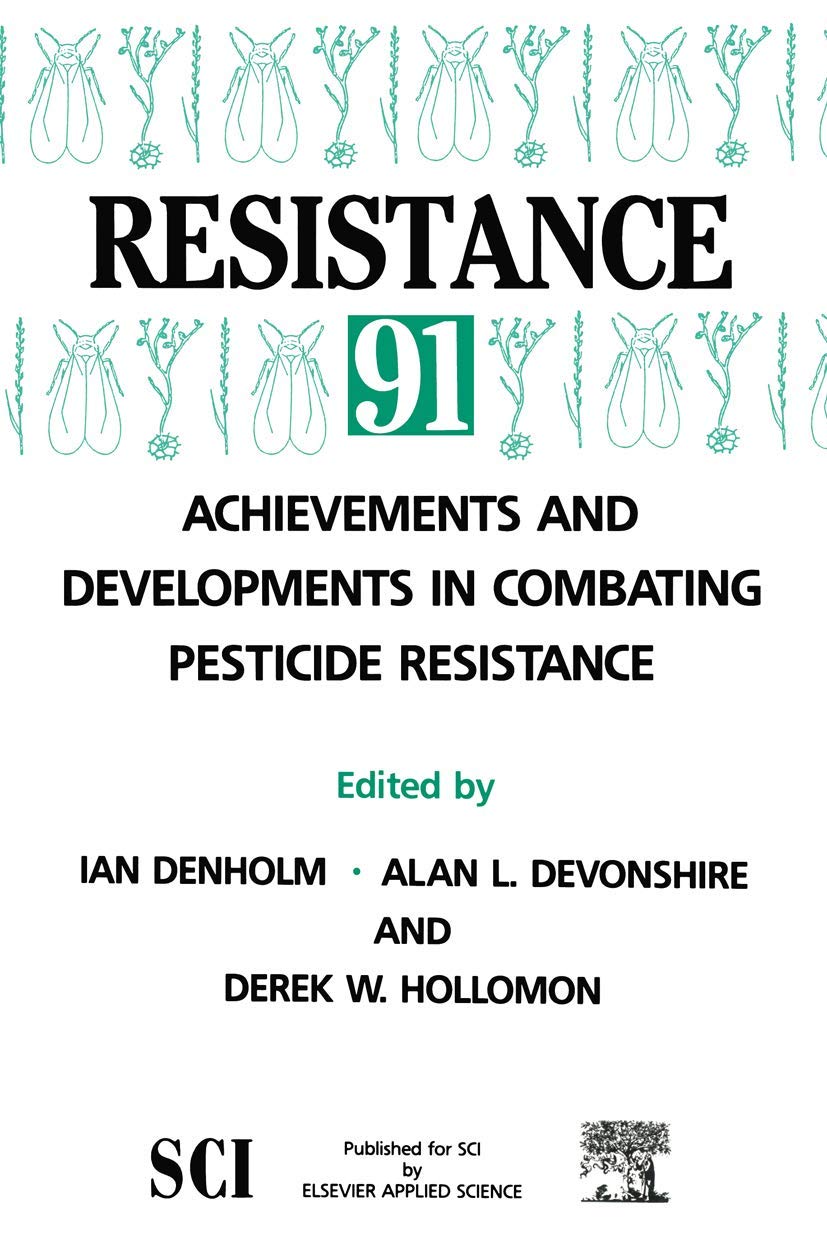 Resistance 91: Achievements and Developments in Combating Pesticide Resistance (Achievements & Developments in Combating Pestici,Used