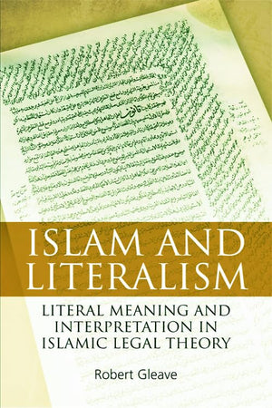 Islam and Literalism: Literal Meaning and Interpretation in Islamic Legal Theory,Used