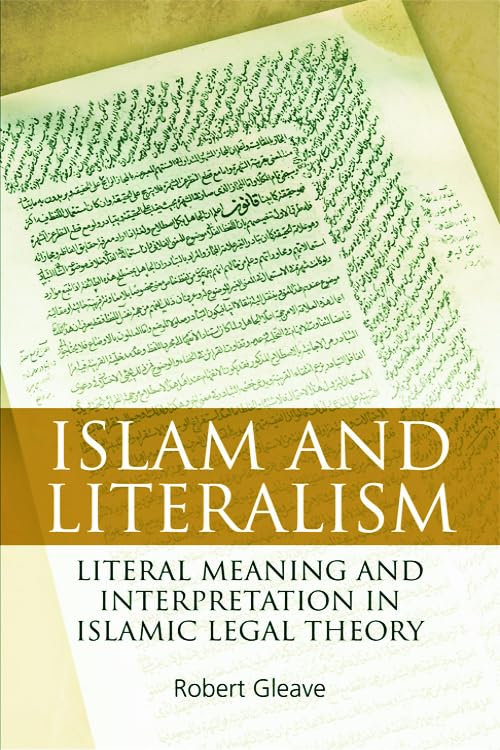 Islam and Literalism: Literal Meaning and Interpretation in Islamic Legal Theory,Used