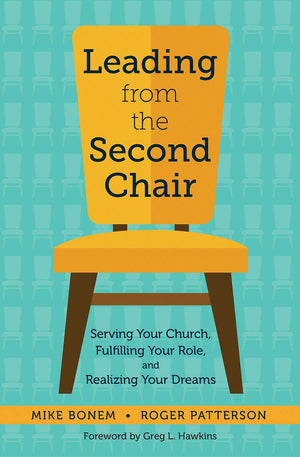 Leading from the Second Chair: Serving Your Church, Fulfilling Your Role, and Realizing Your Dreams,Used