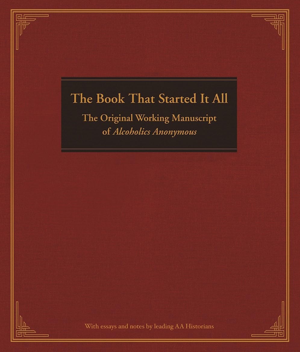 The Book That Started It All: The Original Working Manuscript of Alcoholics Anonymous,Used