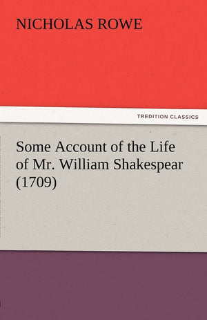 Some Account of the Life of Mr. William Shakespear (1709),Used