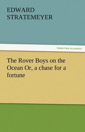 The Rover Boys on the Ocean Or, a Chase for a Fortune,Used