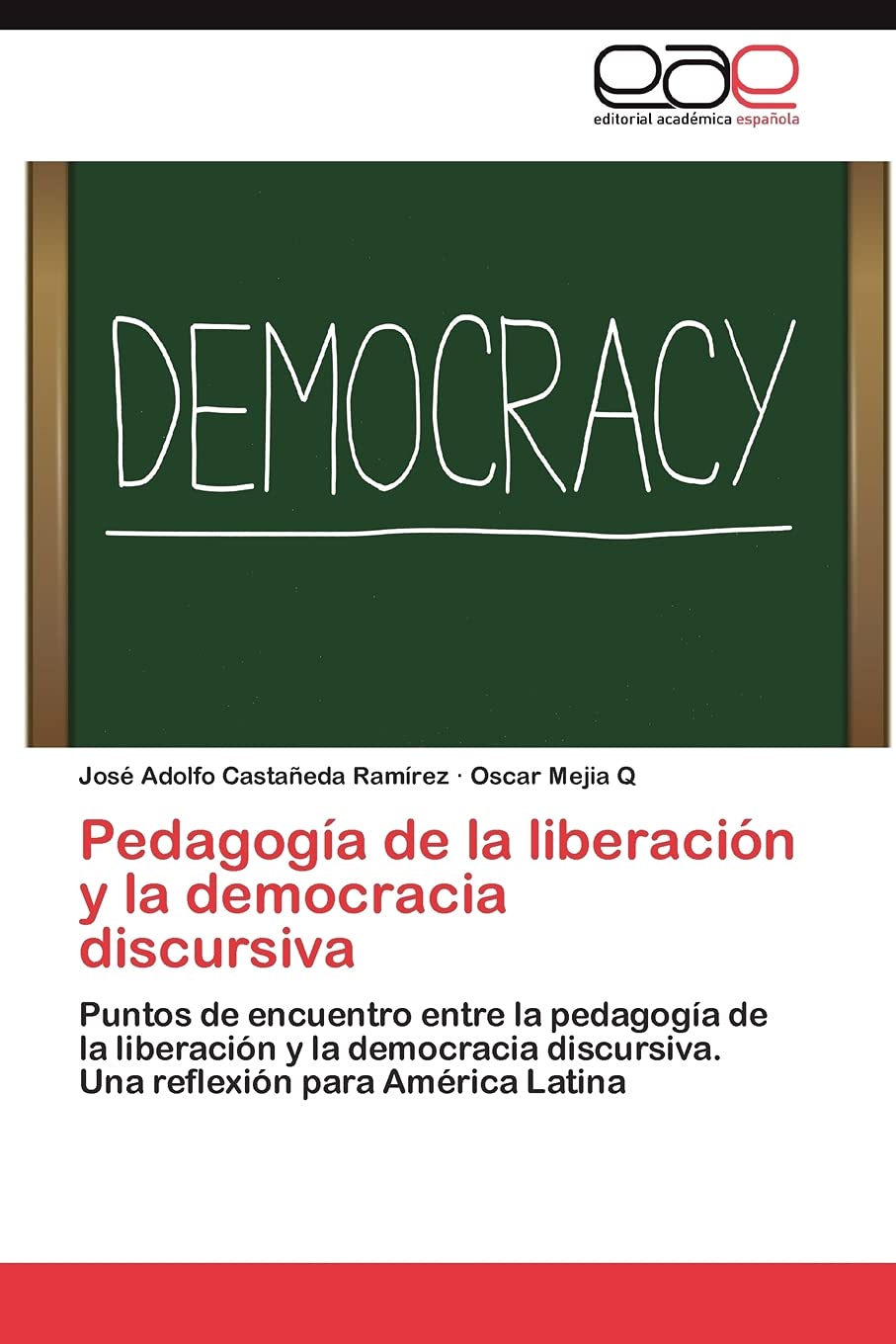 Pedagoga de la liberacin y la democracia discursiva: Puntos de encuentro entre la pedagoga de la liberacin y la democrac,Used