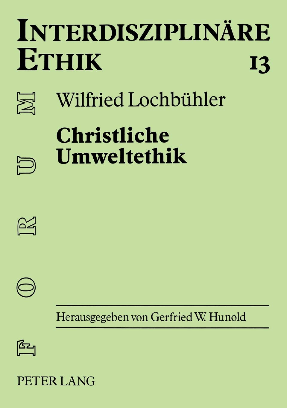 Christliche Umweltethik: Schpfungstheologische Grundlagen  Philosophischethische Anstze  kologische Marktwirtschaft (Forum In,Used