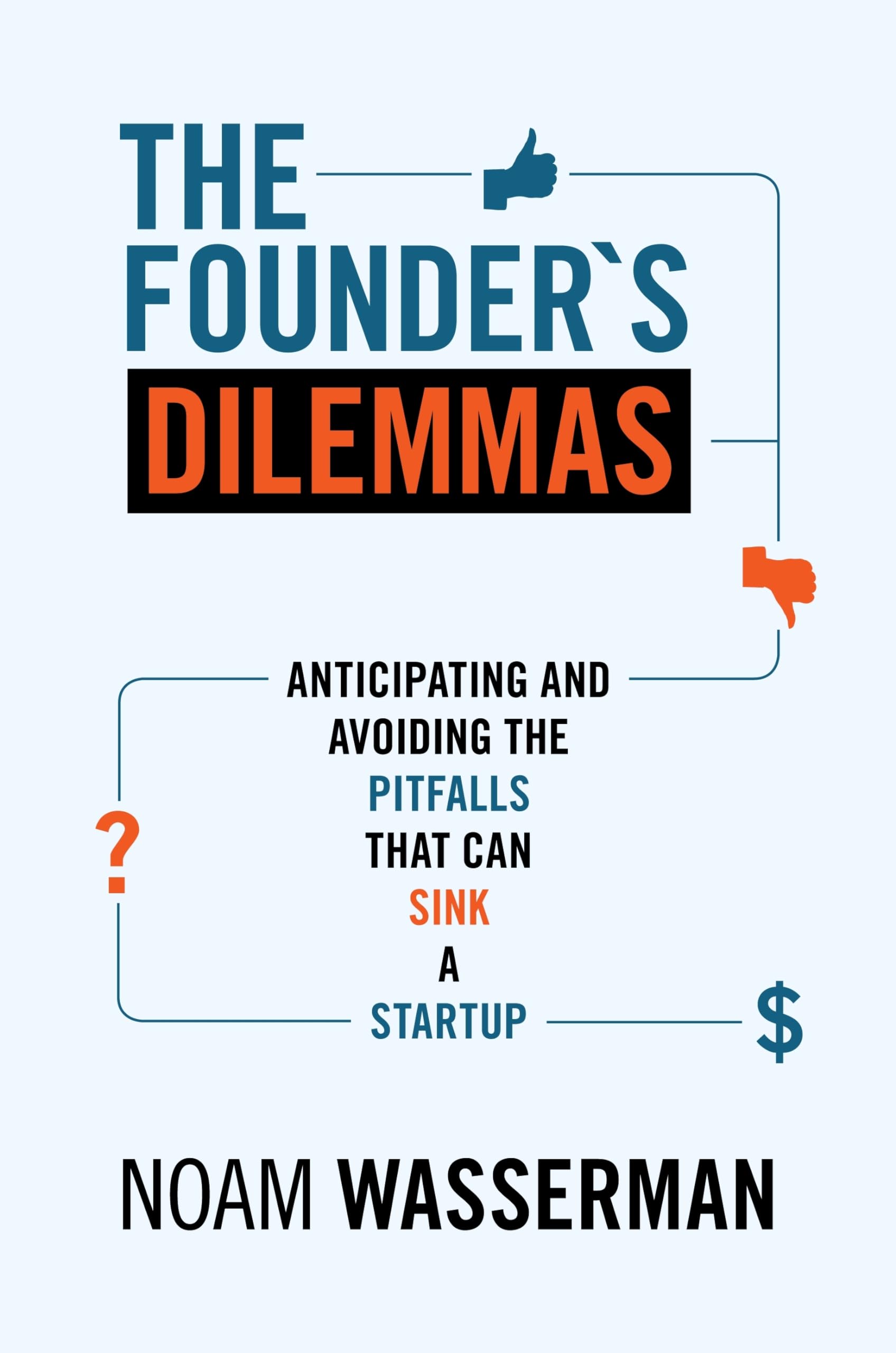 The Founders Dilemmas: Anticipating and Avoiding the Pitfalls That Can Sink a Startup (The Kauffman Foundation Series on Innova