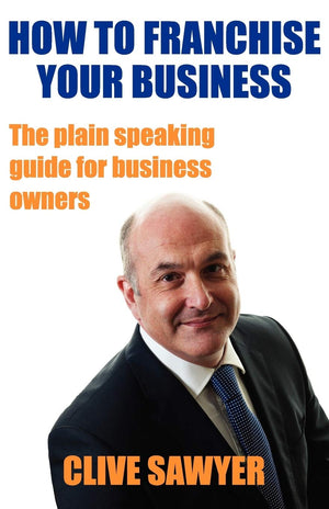 How to Franchise Your Business: The Plain Speaking Guide for Business Owners,Used