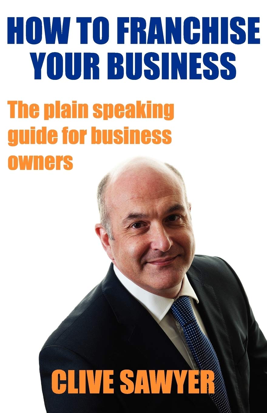How to Franchise Your Business: The Plain Speaking Guide for Business Owners,Used