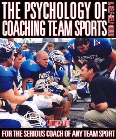 The Psychology of Coaching Team Sports: A SelfHelp Guide,Used