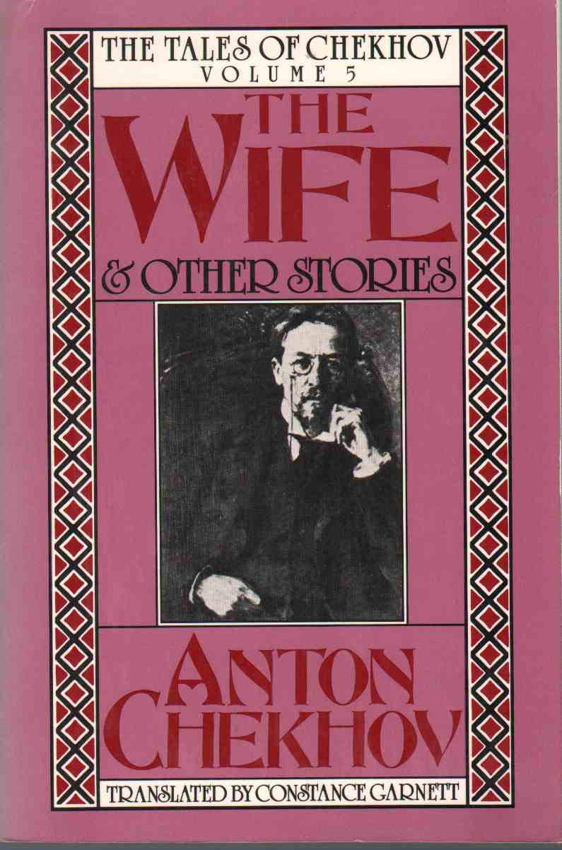 The Wife and Other Stories (Tales of Anton Chekhov, Vol 5),New