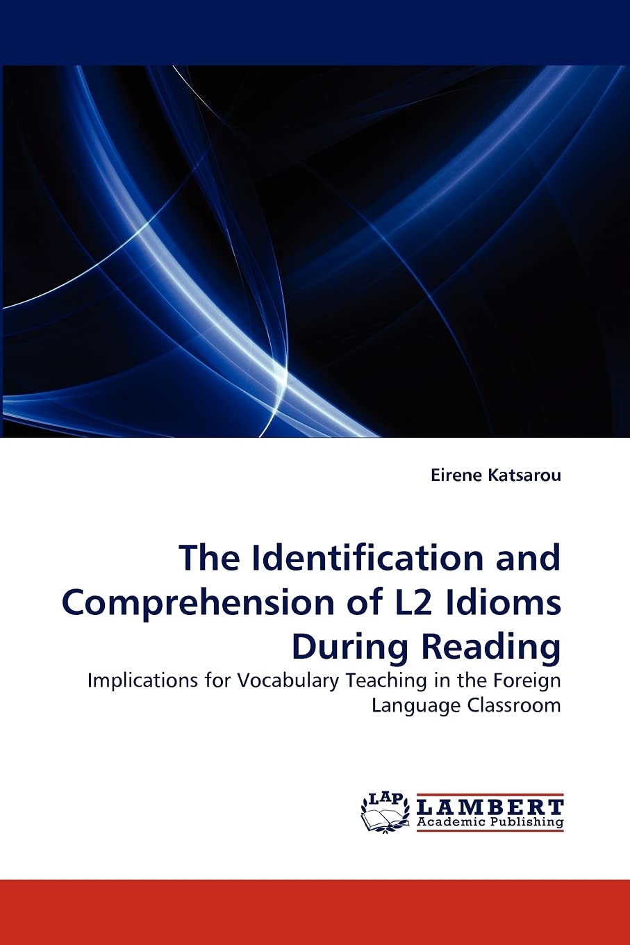 The Identification and Comprehension of L2 Idioms During Reading: Implications for Vocabulary Teaching in the Foreign Language C,Used