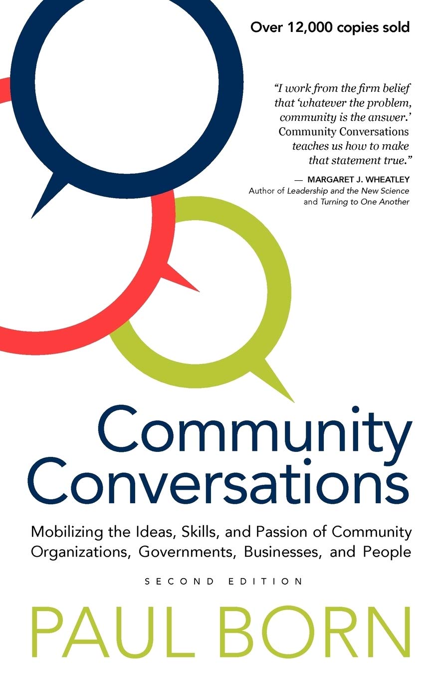 Community Conversations: Mobilizing the Ideas, Skills, and Passion of Community Organizations, Governments, Businesses, and Peop,Used