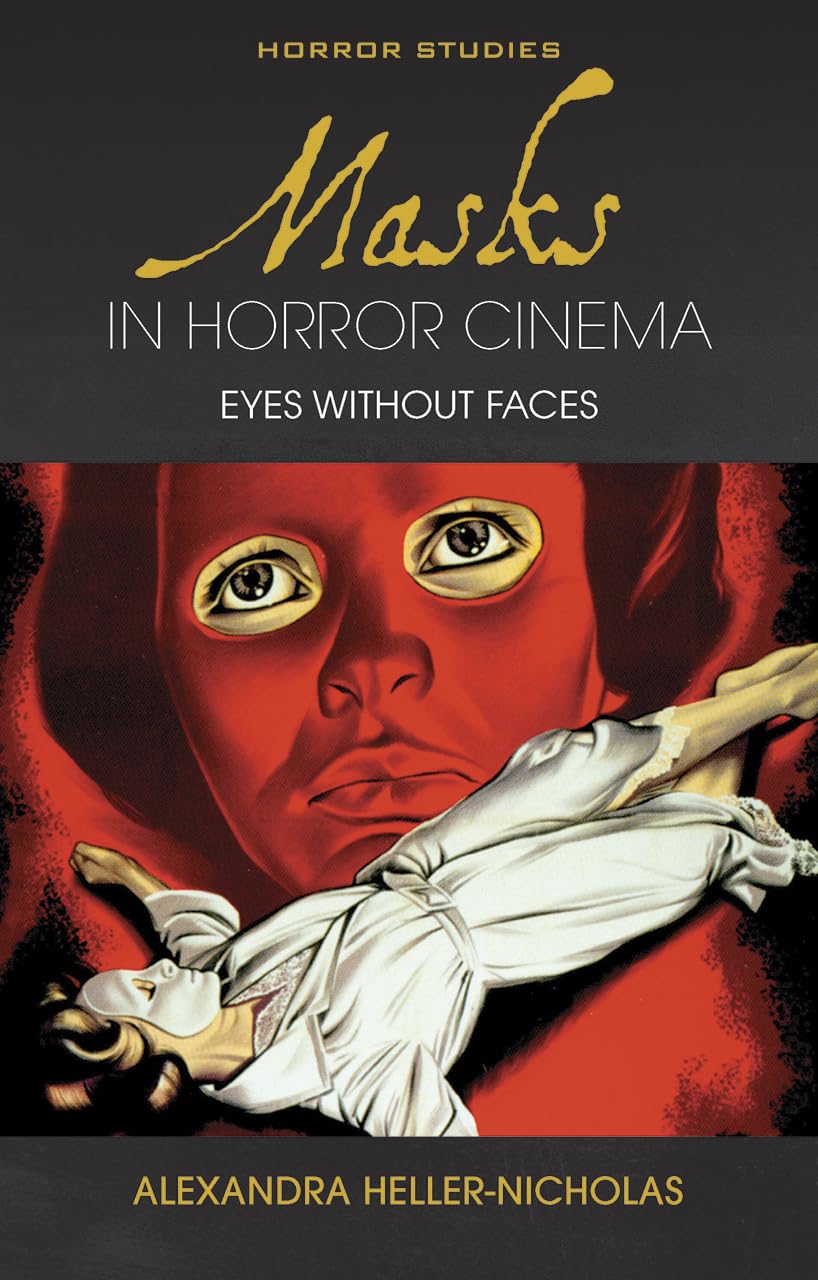 Masks in Horror Cinema: Eyes Without Faces (Horror Studies),Used