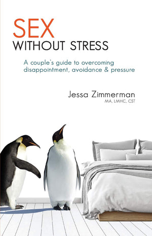 Sex Without Stress: A couple's guide to overcoming disappointment, avoidance & pressure,Used