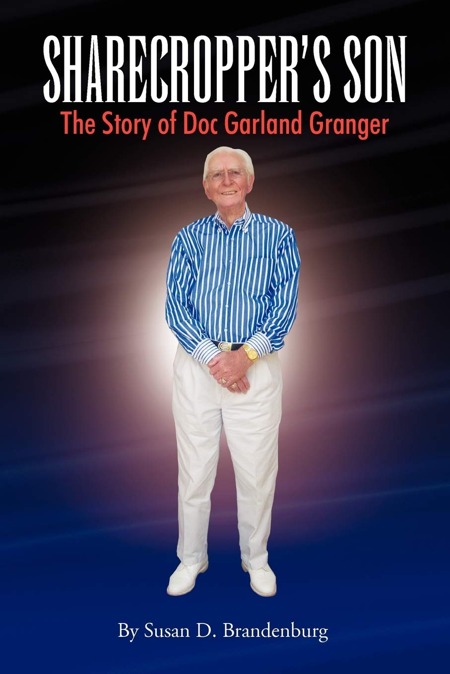 Sharecropper's Son  The Story of Doc Garland Granger: The Story of Doc Garland Granger,Used