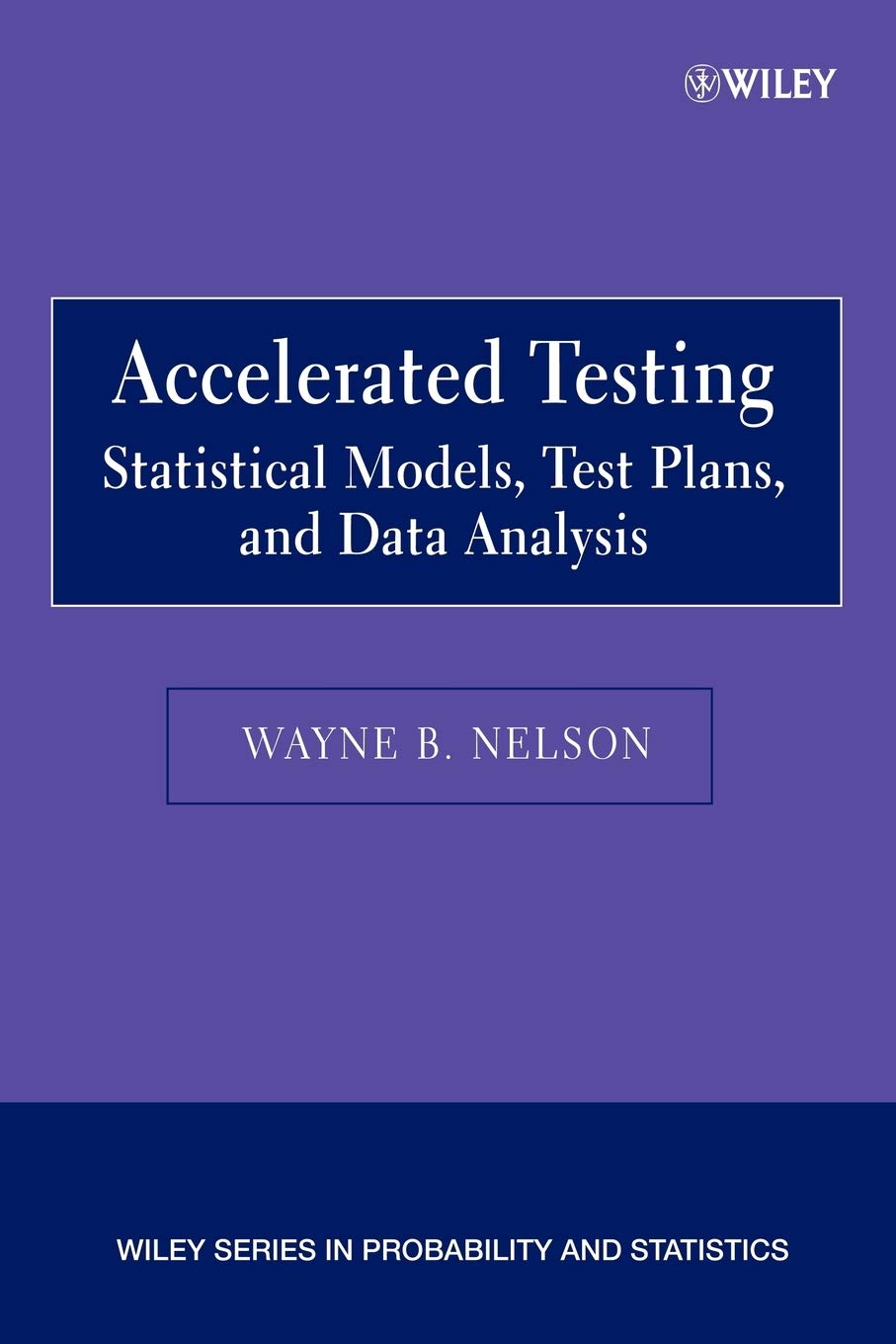 Accelerated Testing: Statistical Models, Test Plans, And Data Analysis,New