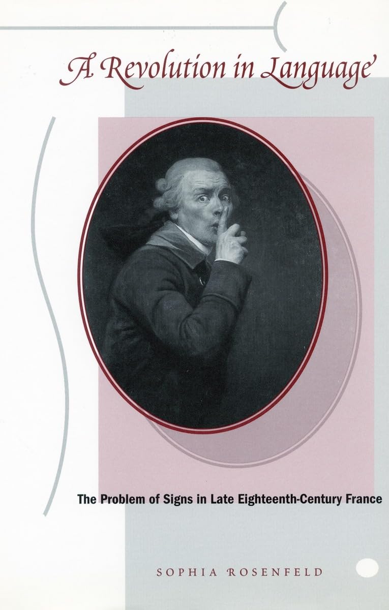A Revolution In Language: The Problem Of Signs In Late Eighteenthcentury France,Used