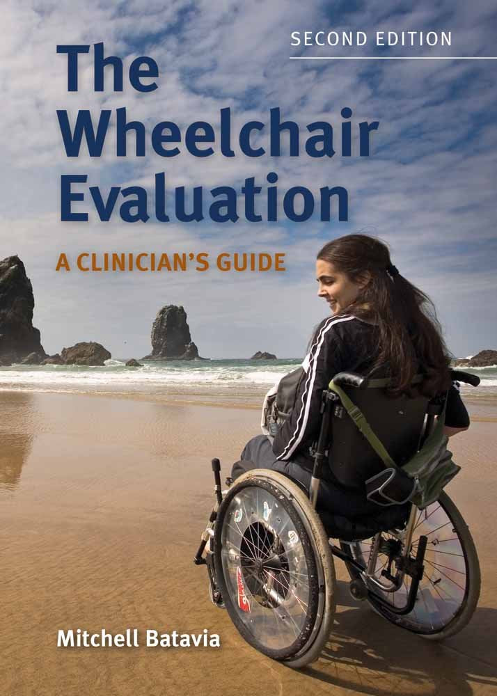 The Wheelchair Evaluation: A Clinicians Guide: A Clinicians Guide