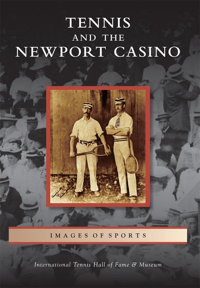 Tennis And The Newport Casino (Images Of Sports),New